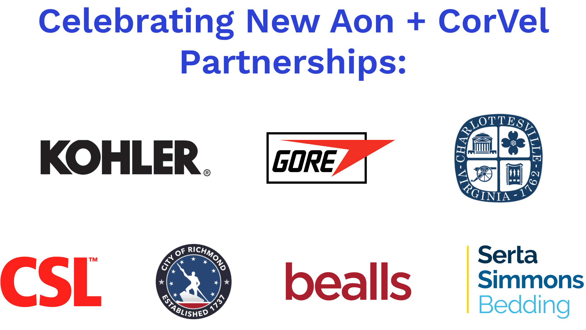 Celebrating New Aon + CorVel Partnerships: Kohler, Serta Simmons, Bealls, City of Richmond, City of Charlottesville, W.L. Gore & Associates, Inc., CSL Behring, LLC